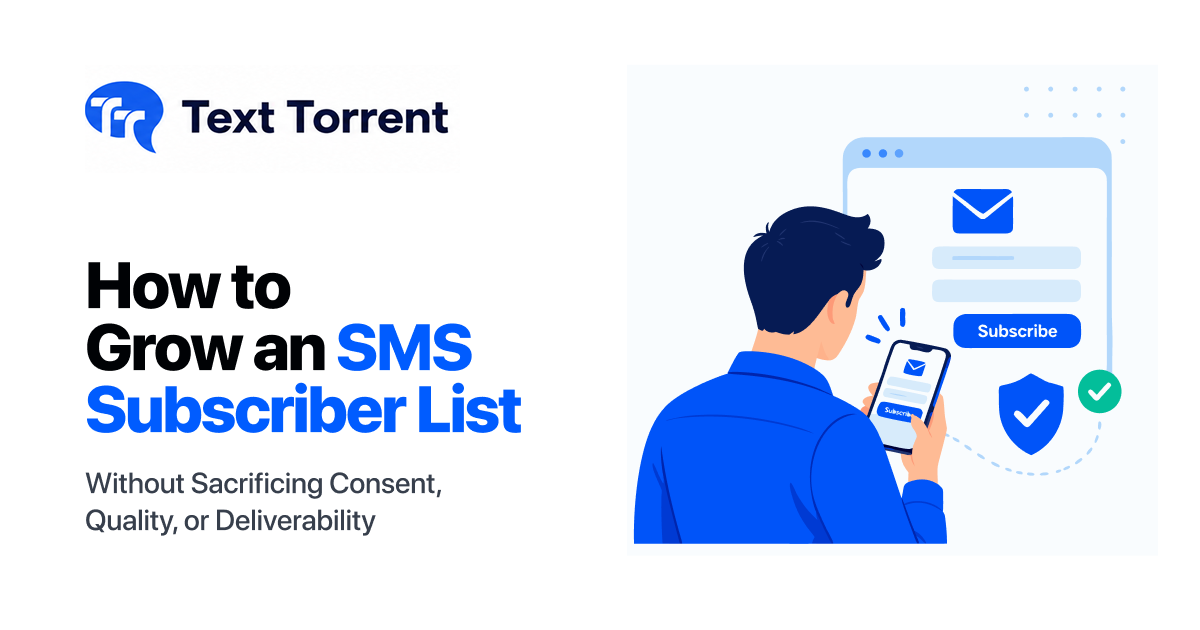 How to Grow an SMS Subscriber List Without Sacrificing Consent, Quality, or Deliverability
