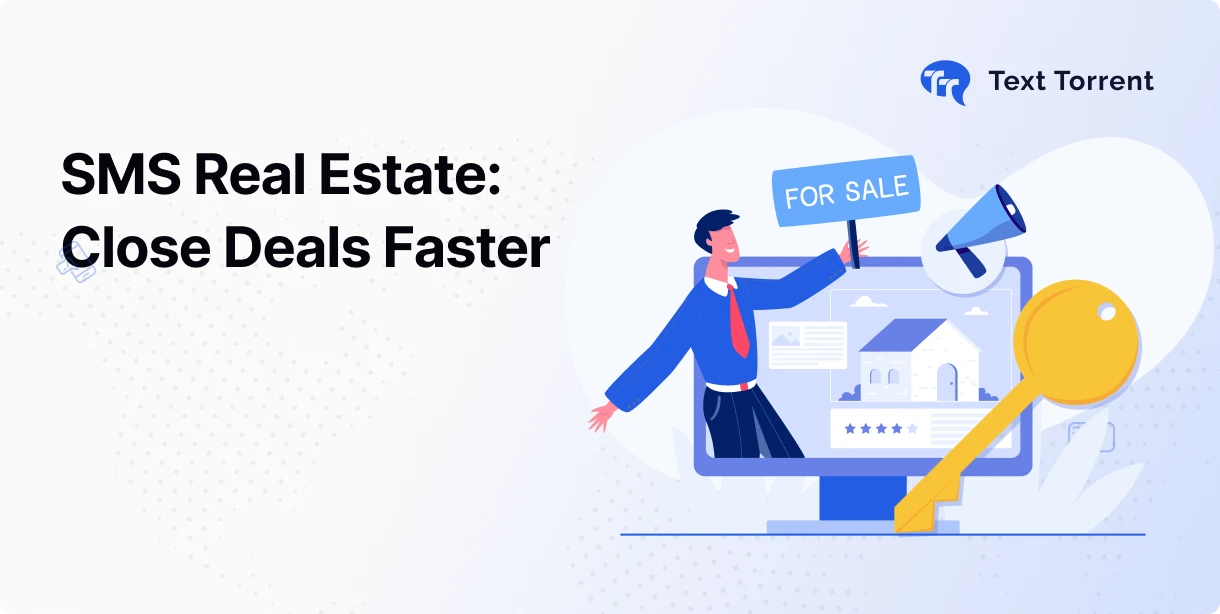 SMS Marketing for Real Estate: Engage Clients Faster and Close More Deals