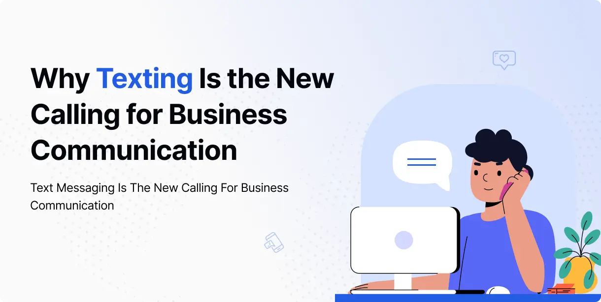 why-texting-is-the-new-calling-for-business-communication