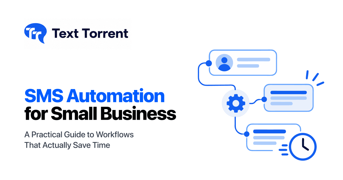SMS Automation for Small Business :  A Practical Guide to Workflows That Actually Save Time